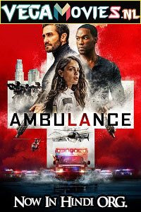  Ambulance (2022) Dual Audio {Hindi-English} Full Movie WEB-DL 480p [450MB] | 720p [1.4GB] | 1080p [3.4GB] | 2160p 4K