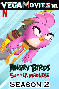  Angry Birds: Summer Madness (2022) Season 2 Dual Audio {Hindi-English} Netflix WEB Series 480p | 720p WEB-DL