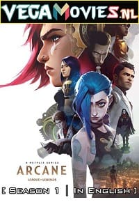  Arcane: League of Legends Season 1 {In English} Netflix Series 480p [120MB] | 720p [300MB] WEB-DL