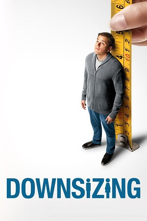  Downsizing (2017) Dual Audio [Hindi - English] BluRay 480p [450MB] | 720p [1.2GB] | 1080p [2.8GB]