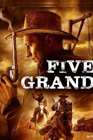  Five Grand (2016) WEB-DL Dual Audio {Hindi-English} 480p [350MB] | 720p [900MB]