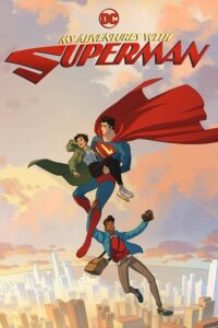  My Adventures with Superman (2023) Season 1 [S01E10 Added] English WEB Series 720p | 1080p WEB-DL