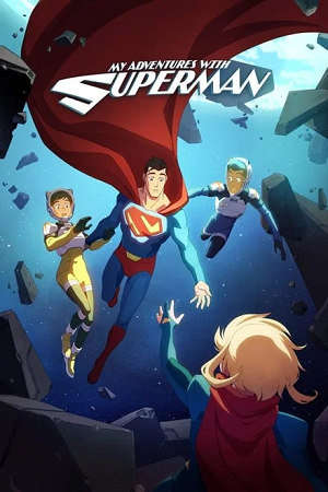  My Adventures with Superman (Season 1 – 2) [S02E04 Added] English WEB Series 720p | 1080p WEB-DL