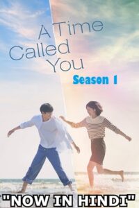  A Time Called You – Netflix Original (2023) Season 1 Complete Multi Audio {Hindi-English-Korean} 720p | 1080p WEB-DL