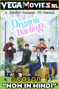  Organic Darling (2019) Season 1 Hindi Dubbed [ORG] Complete WEB Series 480p [600MB] | 720p [1.2GB] | 1080p [1.8GB] WEB-DL