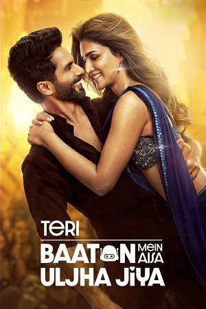  Teri Baaton Mein Aisa Uljha Jiya (2024) Hindi DD5.1 Full Movie AMZN WEB-DL 480p [400MB] | 720p [1.5GB] | 1080p [3GB] | 2160p [4K] | [60FPS]