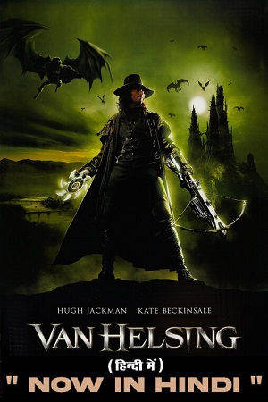  Van Helsing (2004) Dual Audio {Hindi-English} 480p [400MB] | 720p [1GB] | 1080p [2GB] | 2160p [14GB]