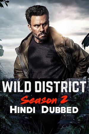  Wild District (Season 1 – 2) Dual Audio [Hindi - English] Complete Netflix Series 480p [130MB] | 720p [250MB]